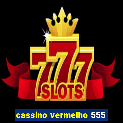 cassino vermelho 555